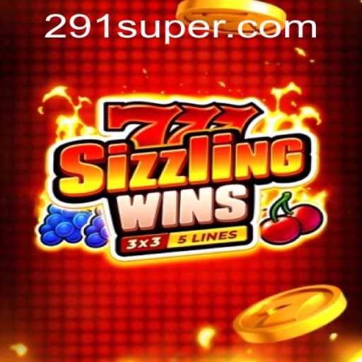 Exploring the Thrills of 777sizzlingwins and SUPER291.COM