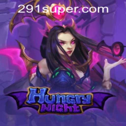 Discover the Thrilling Universe of HungryNight with SUPER291.COM