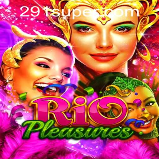Experience the Thrill of RioPleasures: A Dive into the Captivating World of SUPER291.COM